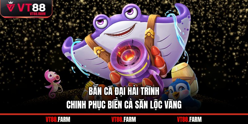 Bắn cá đại hải trình