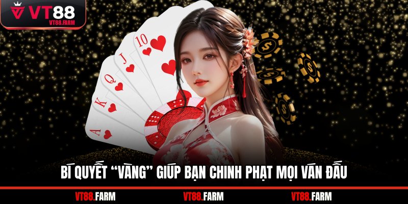 Bí quyết “Vàng” giúp bạn chinh phạt mọi ván đấu