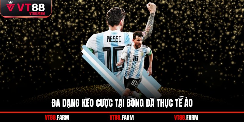 Đa dạng kèo cược tại bóng đá thực tế ảo